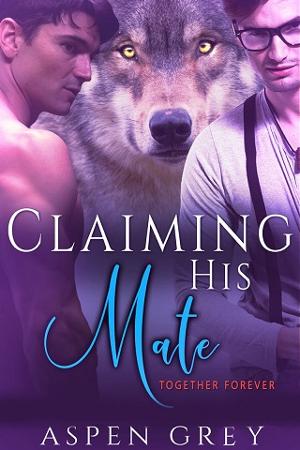 Claiming His Mate Together Forever by Aspen Grey