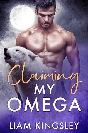 Claiming My Omega by Liam Kingsley