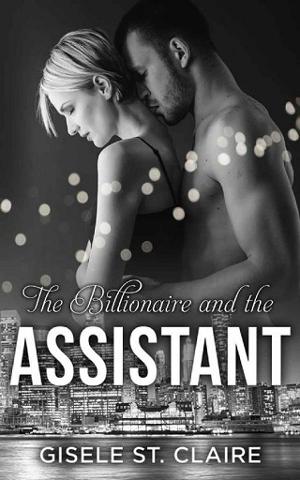The Billionaire and the Assistant by Gisele St. Claire