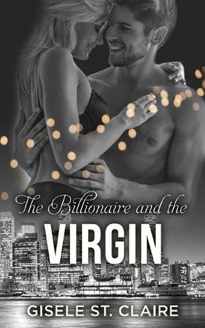 The Billionaire and the Virgin by Gisele St. Claire