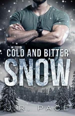 Cold and Bitter Snow by J.R. Pace