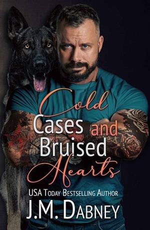 Cold Cases and Bruised Hearts by J.M. Dabney