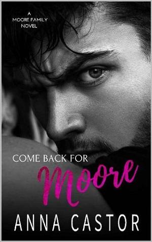 Come Back For Moore by Anna Castor