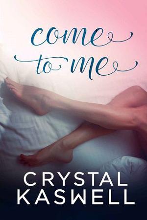 Come to Me by Crystal Kaswell
