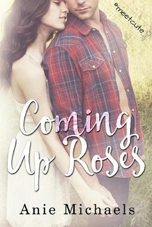 Coming Up Roses by Anie Michaels