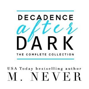 Decadence After Dark: Complete Collection by M Never