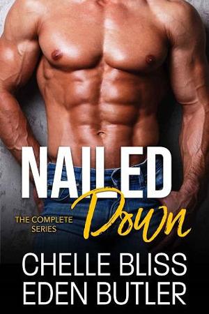 Nailed Down: Complete Series by Chelle Bliss