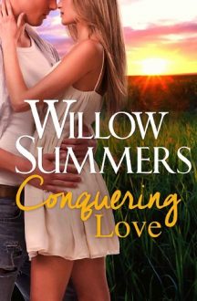 Conquering Love by Willow Summers