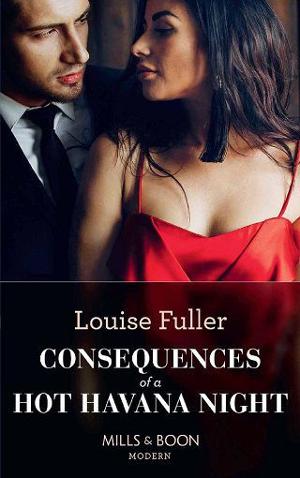 Consequences Of A Hot Havana Night by Louise Fuller