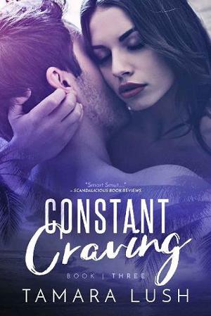 Constant Craving, Part 3 by Tamara Lush