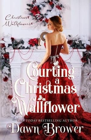 Courting a Christmas Wallflower by Dawn Brower