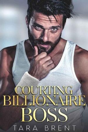 Courting the Billionaire Boss by Tara Brent
