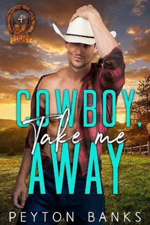 Cowboy, Take Me Away by Peyton Banks