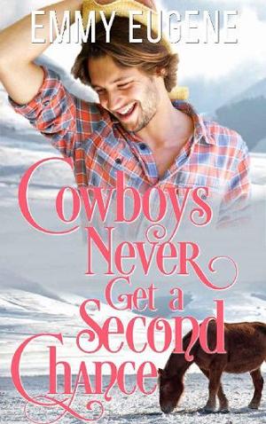 Cowboys Never Get A Second Chance by Emmy Eugene