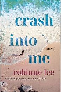 Crash Into Me by Robinne Lee