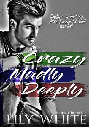 Crazy Madly Deeply by Lily White
