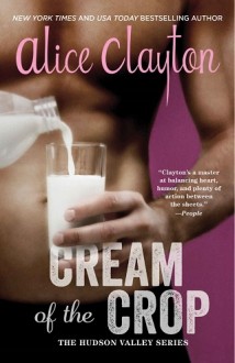 Cream of the Crop (Hudson Valley #2) by Alice Clayton