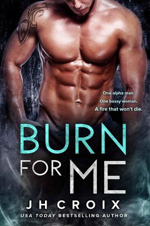 Burn For Me by J.H. Croix