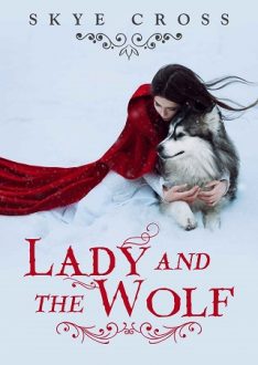 Lady and the Wolf by Skye Cross, S.A. Cross