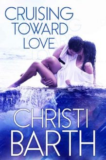 Cruising Toward Love by Christi Barth