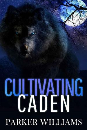 Cultivating Caden by Parker Williams