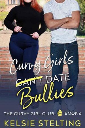 Curvy Girls Can't Date Bullies by Kelsie Stelting - online free at Epub