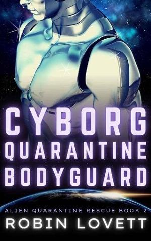 Cyborg Quarantine Bodyguard by Robin Lovett