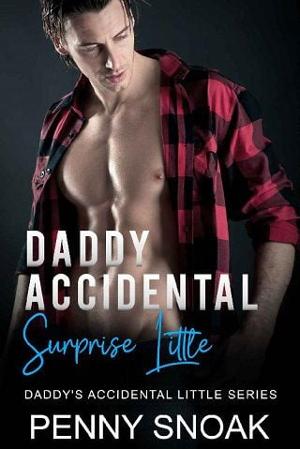 Daddy’s Accidental Surprise Little by Penny Snoak