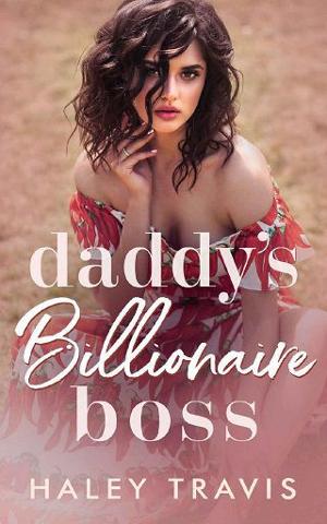 Daddy’s Billionaire Boss by Haley Travis