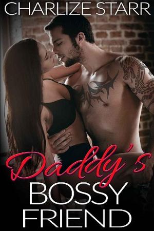 Daddy’s Bossy Friend by Charlize Starr