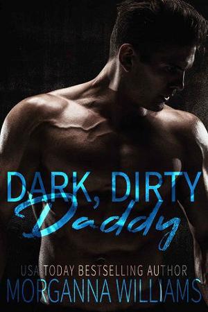 Dark, Dirty Daddy by Morganna Williams
