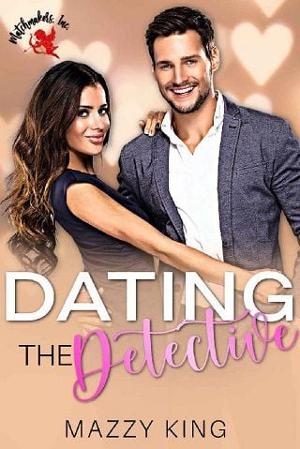 Dating the Detective by Mazzy King