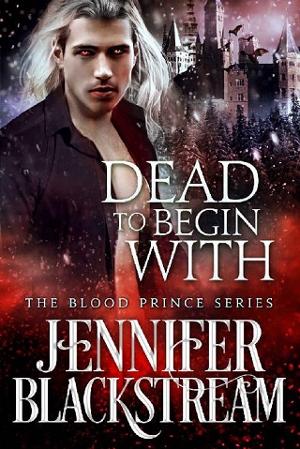 Dead to Begin With by Jennifer Blackstream