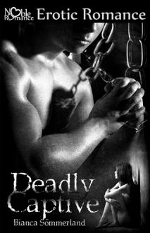 Deadly Captive (Deadly Captive #1) by Bianca Sommerland