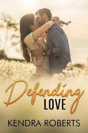 Defending Love by Kendra Roberts