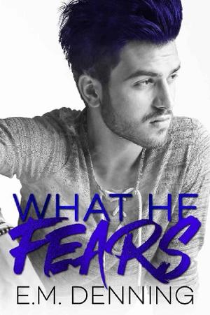 What He Fears by E.M. Denning