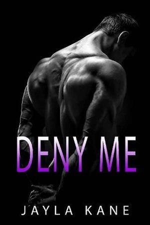Deny Me by Jayla Kane