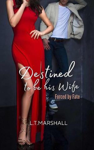 Destined to be his wife by L.T. Marshall