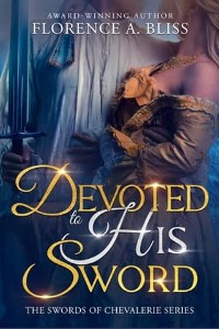 Devoted to His Sword by Florence A. Bliss
