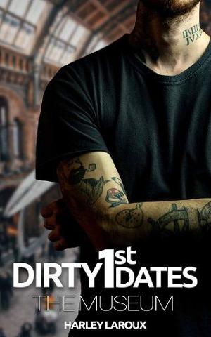 Dirty First Dates: The Museum by Harley Laroux