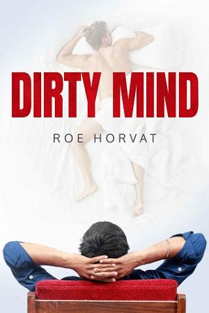 Dirty Mind by Roe Horvat