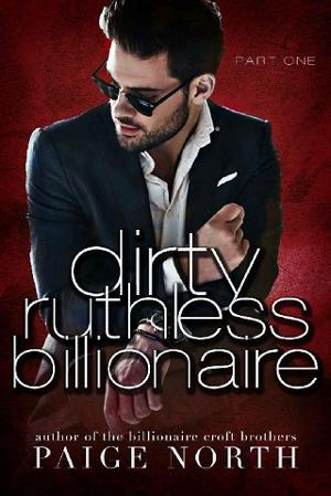 Dirty Ruthless Billionaire, Part 1 by Paige North