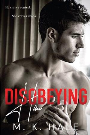 Disobeying Him by M. K. Hale