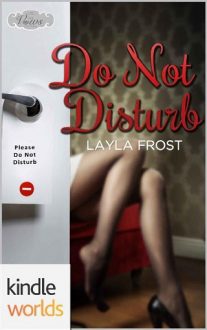 Do Not Disturb by Layla Frost
