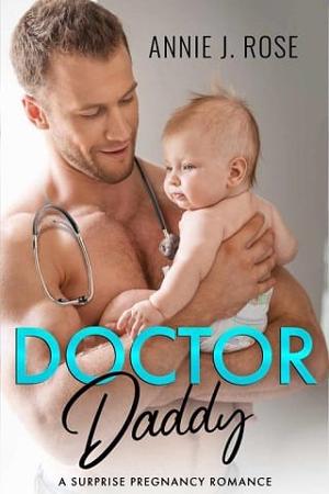 Doctor Daddy by Annie J. Rose