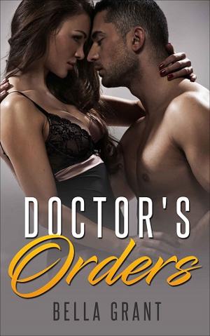 Doctor’s Orders by Bella Grant