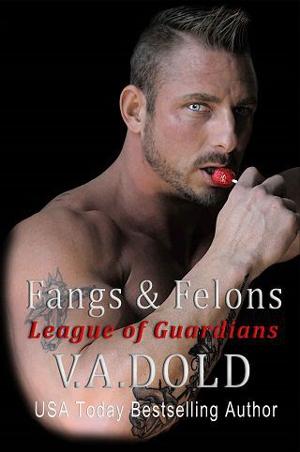 Fangs & Felons by V.A. Dold