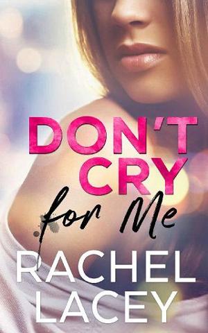 Don’t Cry for Me by Rachel Lacey