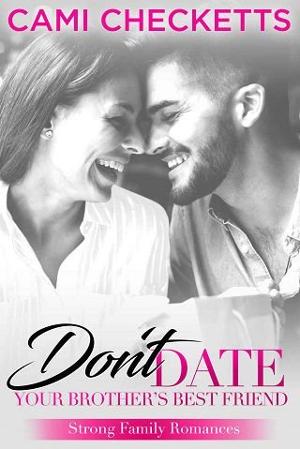 Don’t Date Your Brother’s Best Friend by Cami Checketts