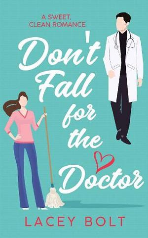 Don’t Fall for the Doctor by Lacey Bolt